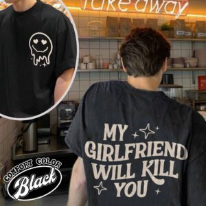 my girlfriend will kill you shirt vintage funny meme t shirt boyfriend gift womens funny gag t shirt oyopt