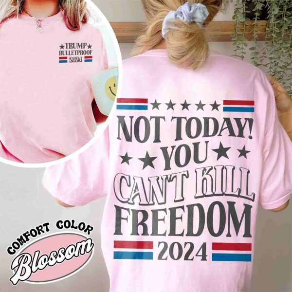 not today you cant kill freedom t shirt vintage election 2024 t shirt womens political bulletproof shirt 9gdg0