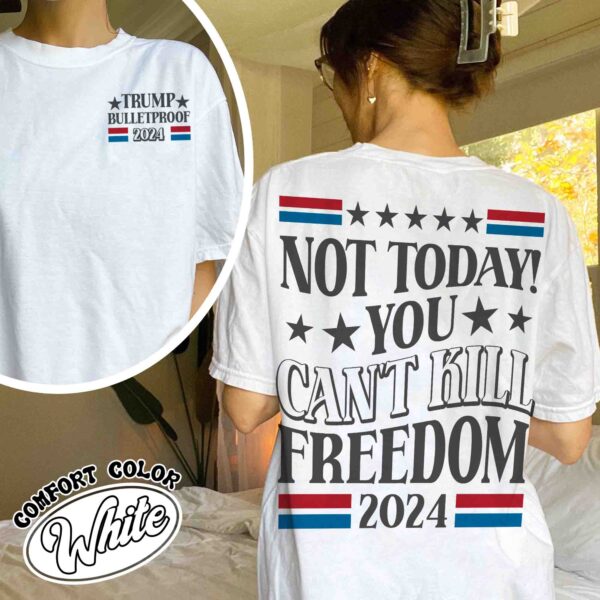 not today you cant kill freedom t shirt vintage election 2024 t shirt womens political bulletproof shirt