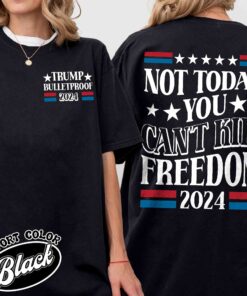 not today you cant kill freedom t shirt vintage election 2024 t shirt womens political bulletproof shirt wb6me