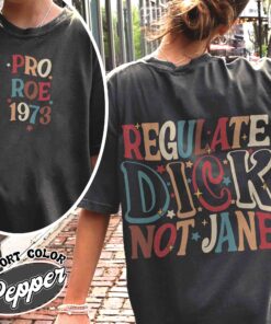 regulate dick not jane shirt vintage reproductive rights t shirt womens abortion social justice shirt pwnzn