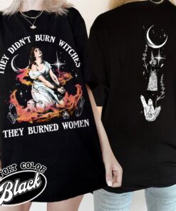 they didnt burn witches they burned women shirt vintage girls will be girls womens funny witch halloween t shirt ficho