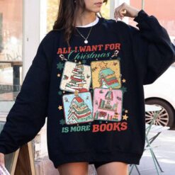 vintage christmas sweatshirt for book lovers with funny quote all i want for christmas is more books in comfortable style 3rxhk