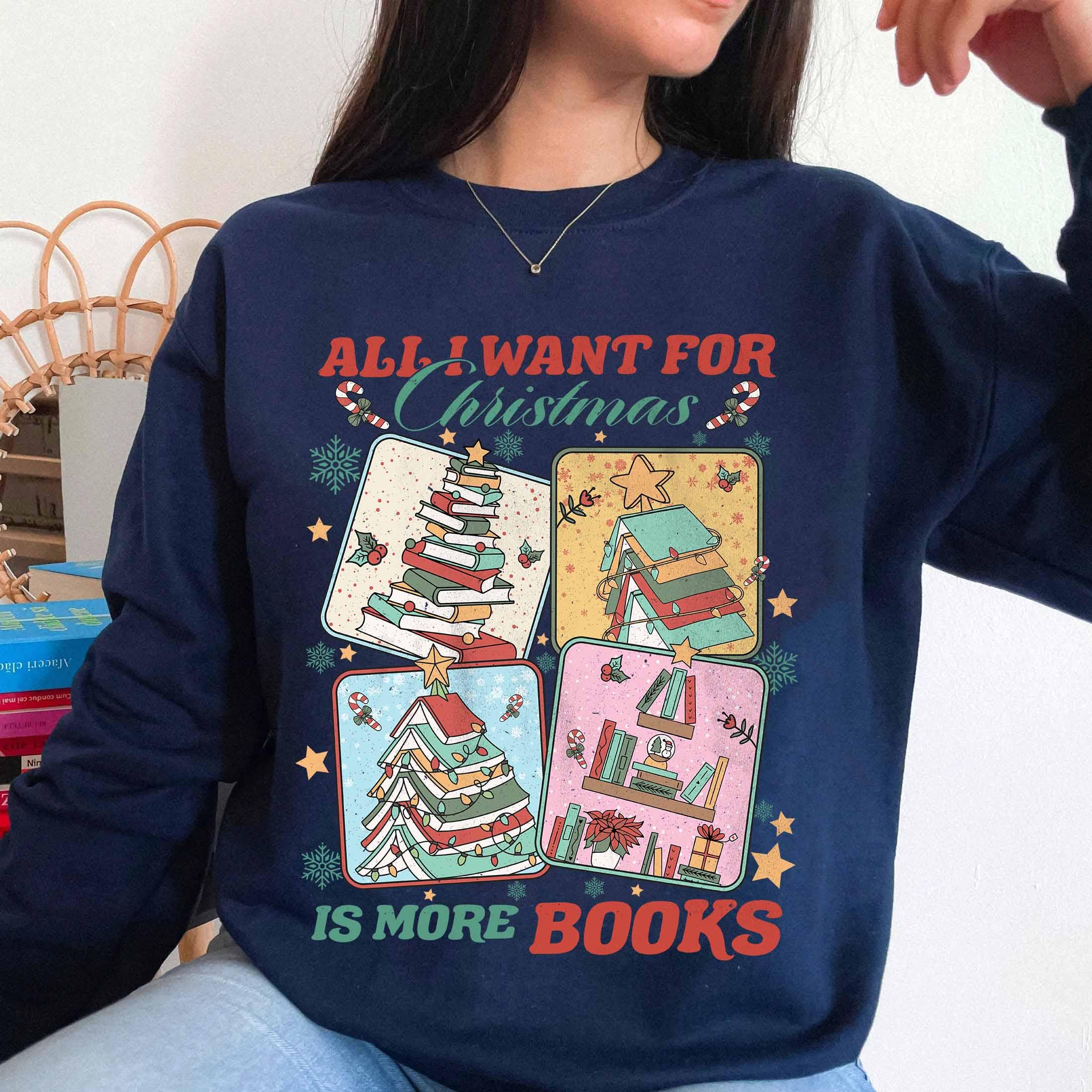 vintage christmas sweatshirt for book lovers with funny quote all i want for christmas is more books in comfortable style