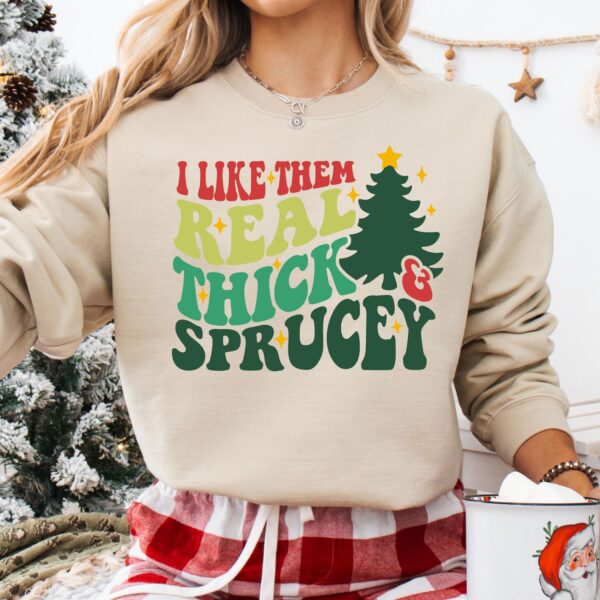 vintage christmas sweatshirt i like them real thick and sprucey retro pine trees design funny holiday shirt 2hxii scaled