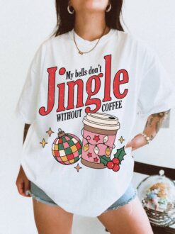 Vintage T Shirt My Bells Dont Jingle Without Coffee Tee Unisex Comfort Colors Funny Christmas Shirt for Coffee Lovers