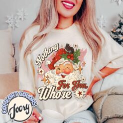 Vintage T Shirt Nothing for You Whore Santa Claus Christmas Design Funny Sarcastic Retro Holiday Comfort Colors Style
