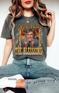 Vintage T Shirt Uncle Lewis Funny Christmas Movie Tee They Want You To Say Grace The Blessing Comfort Colors Ugly Christmas Shirt
