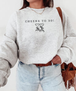 30th birthday sweatshirt born in 1995 crewneck for women cheers to 30 matching party outfit unique 30th birthday gift g3zmt