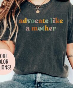 advocate like a mother shirt for mom life best mom shirt funny mothers day gift cute mom t shirt for women 9lqrd