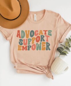 advocate support empower shirt for social workers child life specialists special education teachers and counselors 92bkg