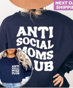 anti social moms club sweatshirt and hoodie for moms funny mama shirt front and back print mothers day gift rfnx4