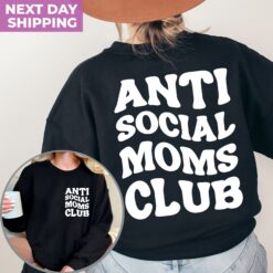 anti social moms club sweatshirt and hoodie for moms funny mama shirt front and back print mothers day gift xyrsh