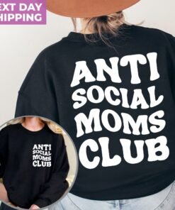 anti social moms club sweatshirt and hoodie for moms funny mama shirt front and back print mothers day gift xyrsh