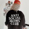 Anti Social Moms Club Vintage Sweatshirt Hoodie for Women Funny Mom Life Shirt Edgy Mother Day Gift