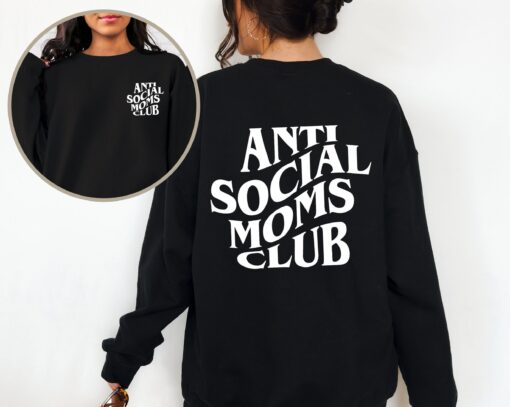 antisocial moms club sweatshirt cute mom life sweater printed front and back best mom shirts for anti social moms jf4km