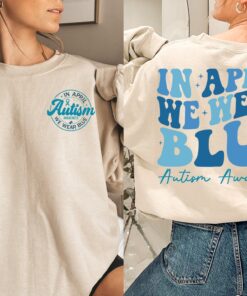 autism awareness sweatshirt in april we wear blue support autism month group apparel fighting autism together chwie