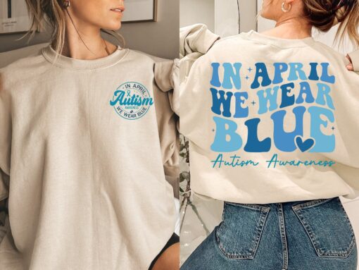 autism awareness sweatshirt in april we wear blue support autism month group apparel fighting autism together chwie