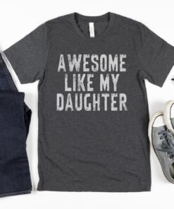 awesome like my daughter shirt funny dad t shirt for fathers day 2024 gift from daughter new dad of girls tee pmtqk