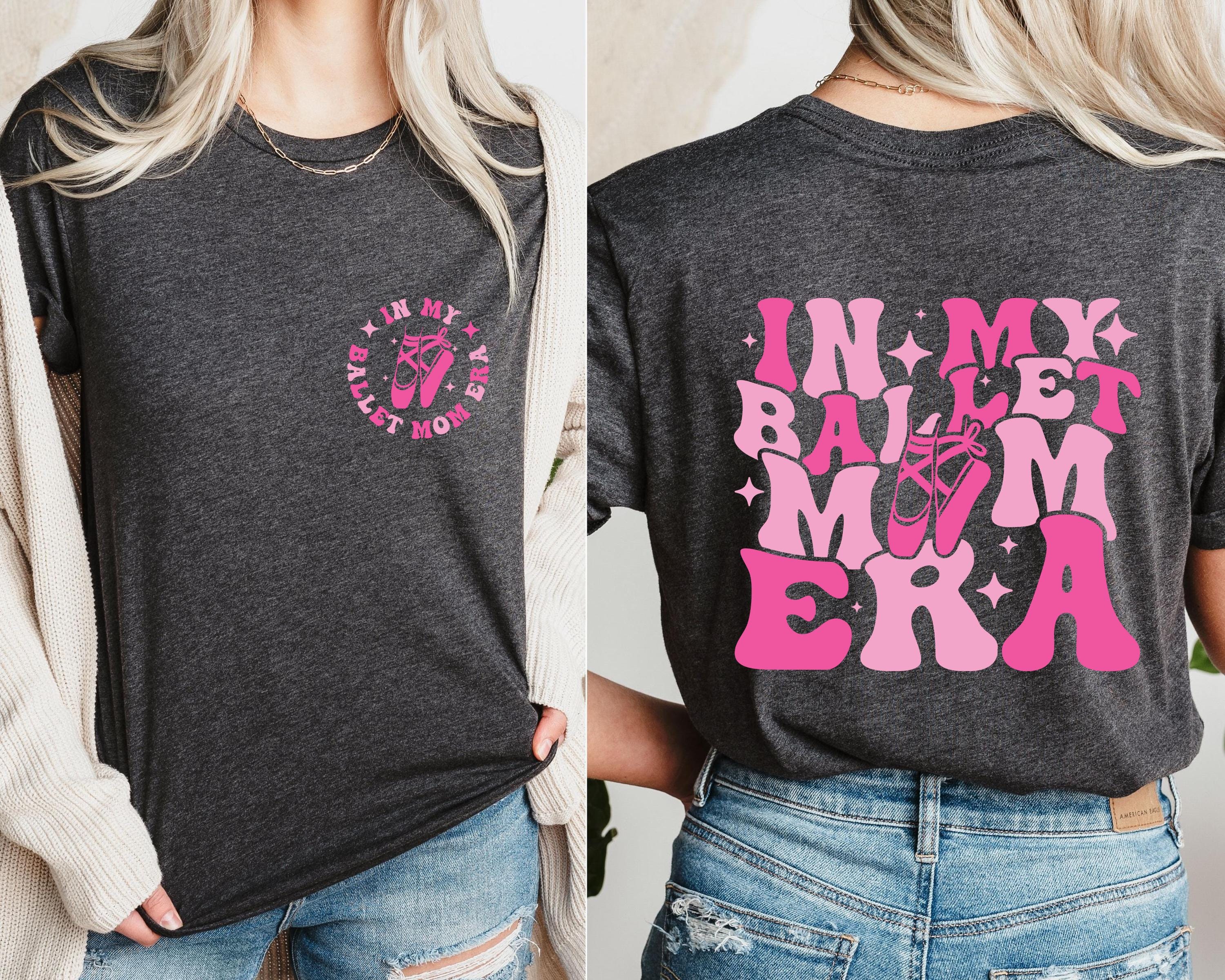 ballet mom shirt in my ballet mom era dancing mom tee ballerina mom gift for mothers day unique ballerina gifts 5nltz scaled