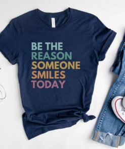 be the reason someone smiles shirt positive message mental health awareness cute kindness uplifting tee oxa6x