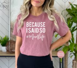 because i said so mom life shirt funny parenting t shirt for moms best mothers day shirt gifts for moms kjsrn