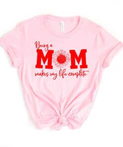 being a mom makes life complete funny mom shirt for mothers day sunflower design best mom ever t shirt mvixw