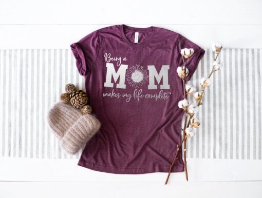 being a mom makes life complete funny mom shirt for mothers day sunflower design best mom ever t shirt udljw scaled