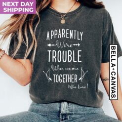 best friend t shirt apparently were trouble together funny friendship gift for bestie birthday celebration qajga