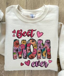 best mom ever floral sweatshirt for mothers day cute mom life shirt strong beautiful mama gift aqm7h