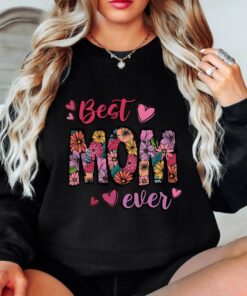 best mom ever floral sweatshirt for mothers day cute mom life shirt strong beautiful mama gift pdhbv