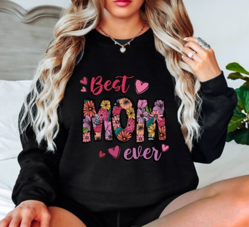 best mom ever floral sweatshirt for mothers day cute mom life shirt strong beautiful mama gift pdhbv