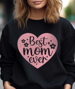 best mom ever sweatshirt cute mother shirt trendy mom life apparel for mothers day gifts and mom to be rn1ki