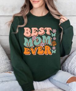 best mom ever sweatshirt floral design funny mom shirt best mama gift for mothers day and mom to be oo1xv