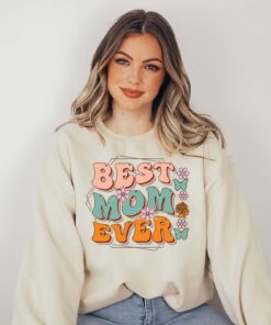 best mom ever sweatshirt floral design funny mom shirt best mama gift for mothers day and mom to be xynng