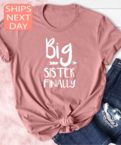 big sister finally shirt big sis t shirt family announcement shirt promoted to big sister gift for new sibling 7noez