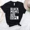 black moms are dope shirt for mothers day black mom tee afro mom t shirt unique gift for black mothers ef3fy scaled