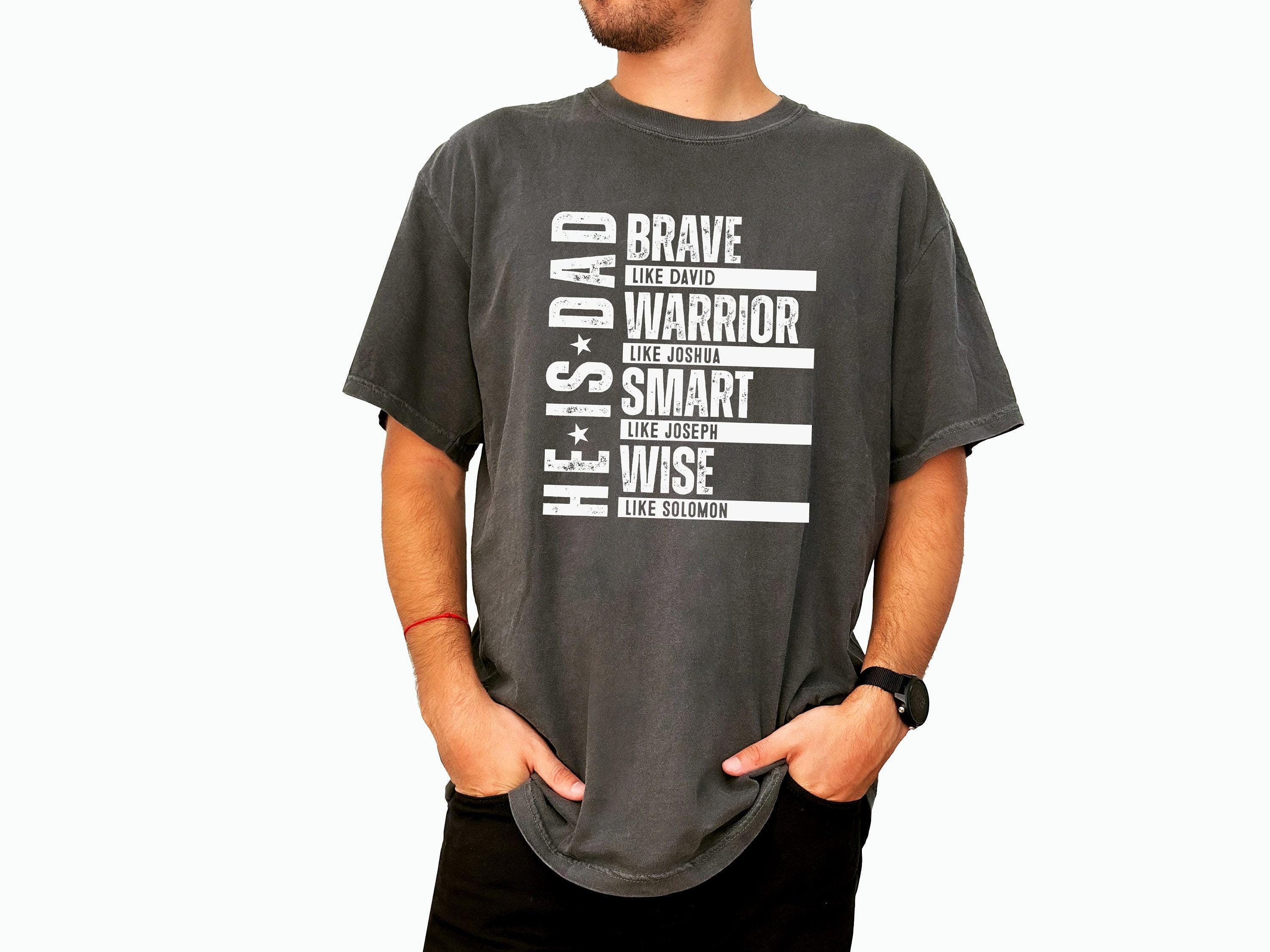 brave like david dad shirt he is dad shirt fathers day gift wise like solomon smart like joseph tee 4biy5 scaled