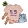 but did you die mom life shirt funny mothers day gift best mom ever long sleeve t shirt for moms w4mmu