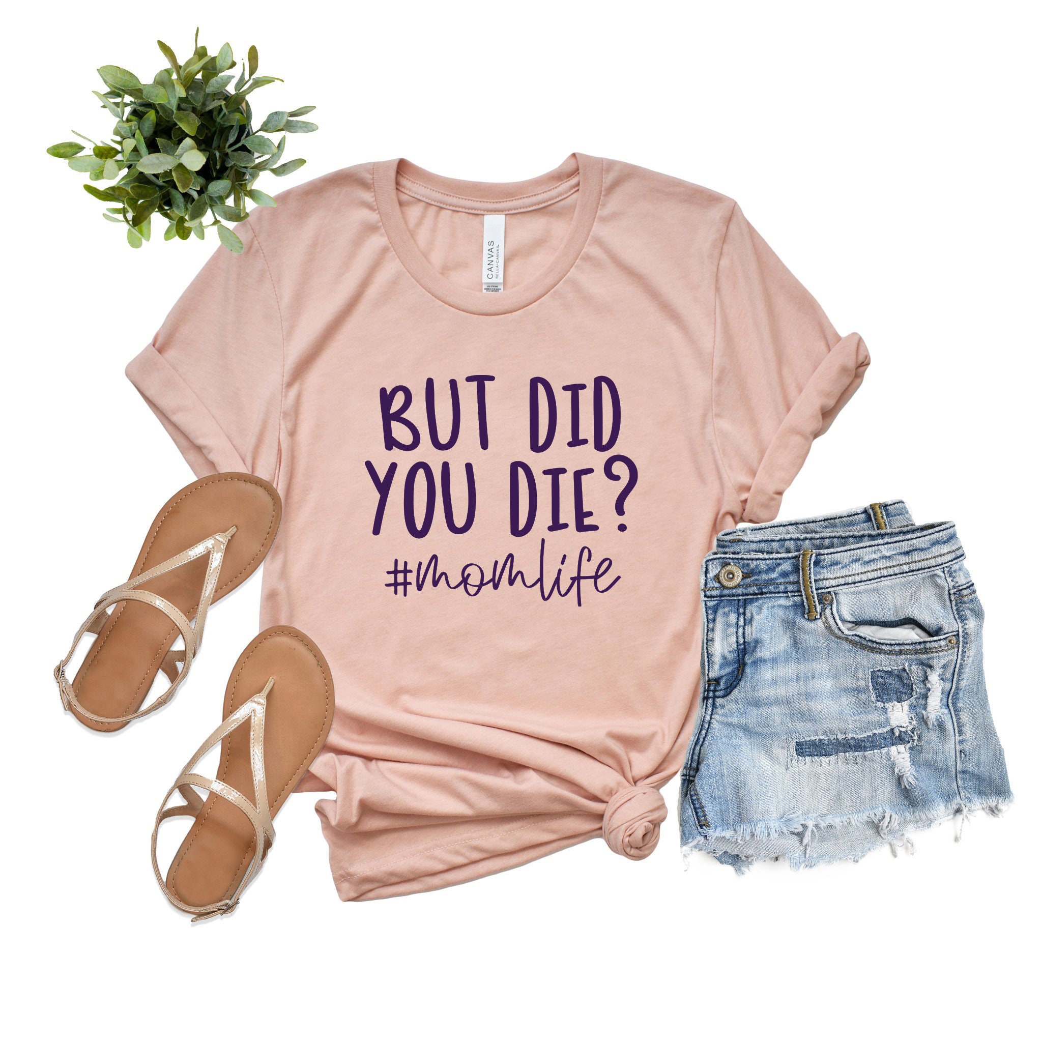 but did you die mom life shirt funny mothers day gift best mom ever long sleeve t shirt for moms w4mmu