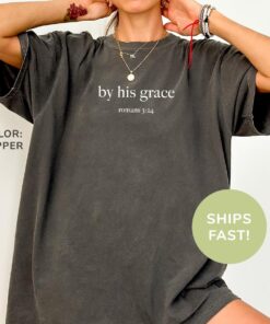 by his grace christian shirt with bible verse for god lovers and christian moms faith based religious t shirt 1bd7l