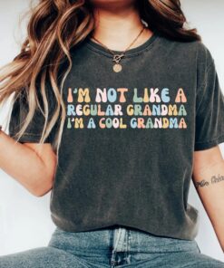 cool grandma shirt im not like a regular grandma funny grandma t shirt for pregnancy announcement and mothers day fij1j