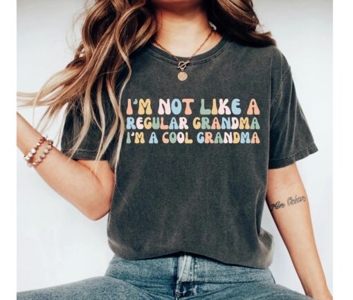 cool grandma shirt im not like a regular grandma funny grandma t shirt for pregnancy announcement and mothers day fij1j