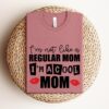 cool mom shirt im not like a regular mom funny t shirt for mothers day best mom ever gift cute mom life tee bgbod scaled