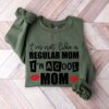 cool mom sweatshirt im not like a regular mom funny mothers day shirt best mom ever gift for her 6y6pj scaled