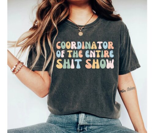 coordinator of the entire shit show funny mom shirt for mothers day birthday gift new mom and future mom 8hovs
