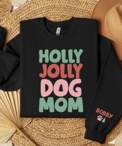 custom dog mom sweatshirt with pet name on sleeve holly jolly dog mama sweater for christmas gift trendy dog mom apparel wcwab