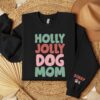 custom dog mom sweatshirt with pet name on sleeve holly jolly dog mama sweater for christmas gift trendy dog mom apparel wcwab scaled