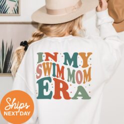 custom swim mom sweatshirt for proud swim moms swim team gifts and swim meet apparel in my swim mom era ftcdn
