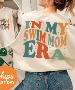 custom swim mom sweatshirt for proud swim moms swim team gifts and swim meet apparel in my swim mom era vaole